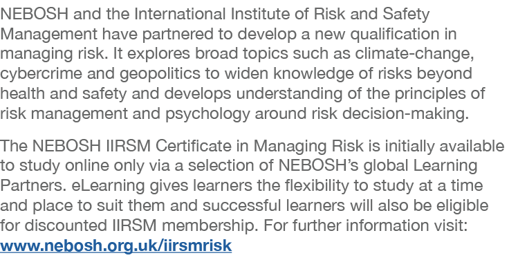 NEBOSH and the International Institute of Risk and Safety Management have partnered to develop a new qualification in   