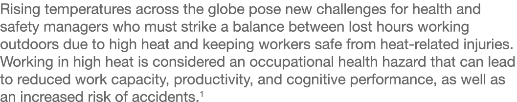 Rising temperatures across the globe pose new challenges for health and safety managers who must strike a balance bet   