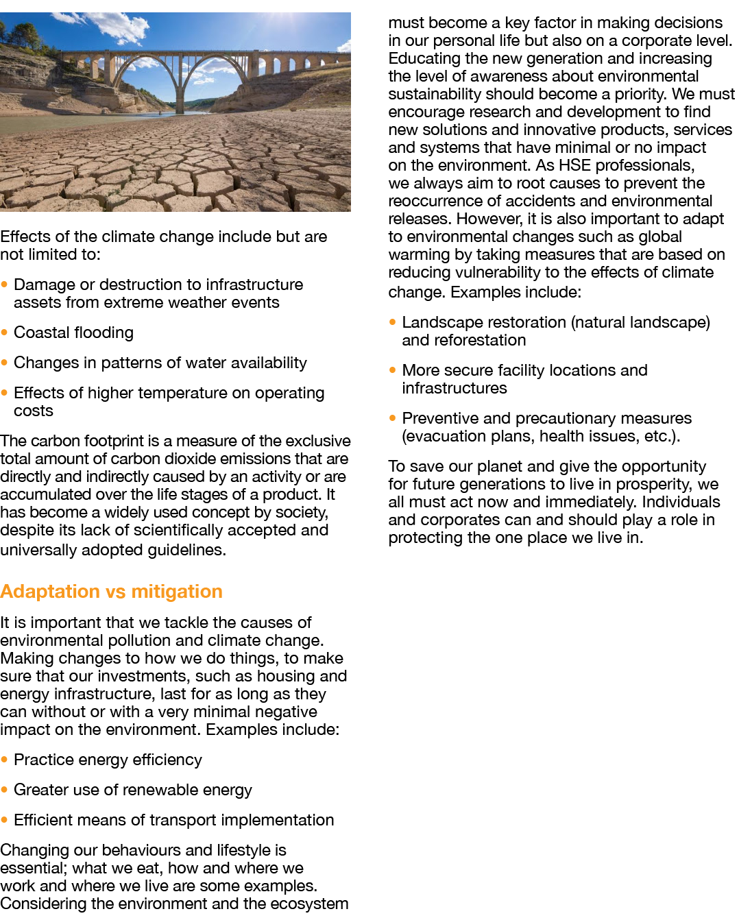  Effects of the climate change include but are not limited to:   Damage or destruction to infrastructure assets from    