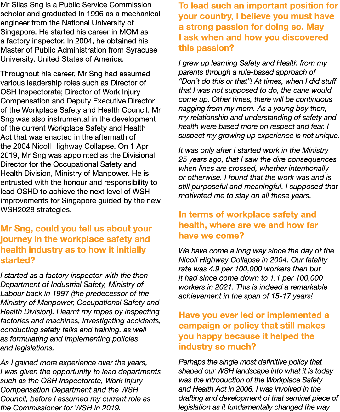 Mr Silas Sng is a Public Service Commission scholar and graduated in 1996 as a mechanical engineer from the National    
