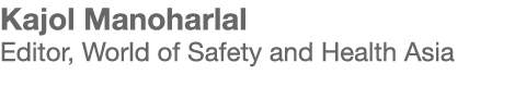 Kajol Manoharlal Editor, World of Safety and Health Asia 