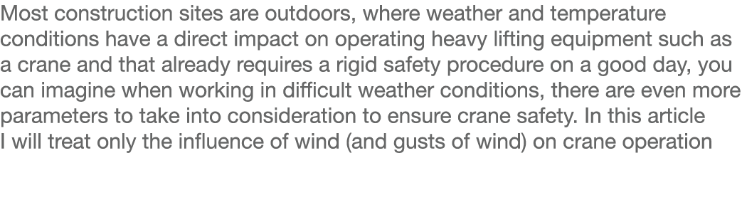 Most construction sites are outdoors, where weather and temperature conditions have a direct impact on operating heav   