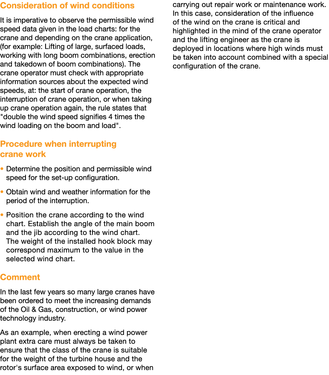 Consideration of wind conditions It is imperative to observe the permissible wind speed data given in the load charts   