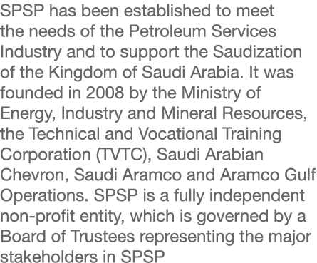 SPSP has been established to meet the needs of the Petroleum Services Industry and to support the Saudization of the    