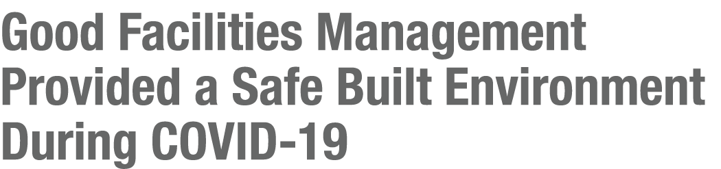 Good Facilities Management Provided a Safe Built Environment During COVID-19