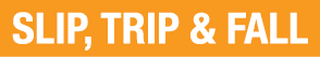 Slip, Trip & Fall