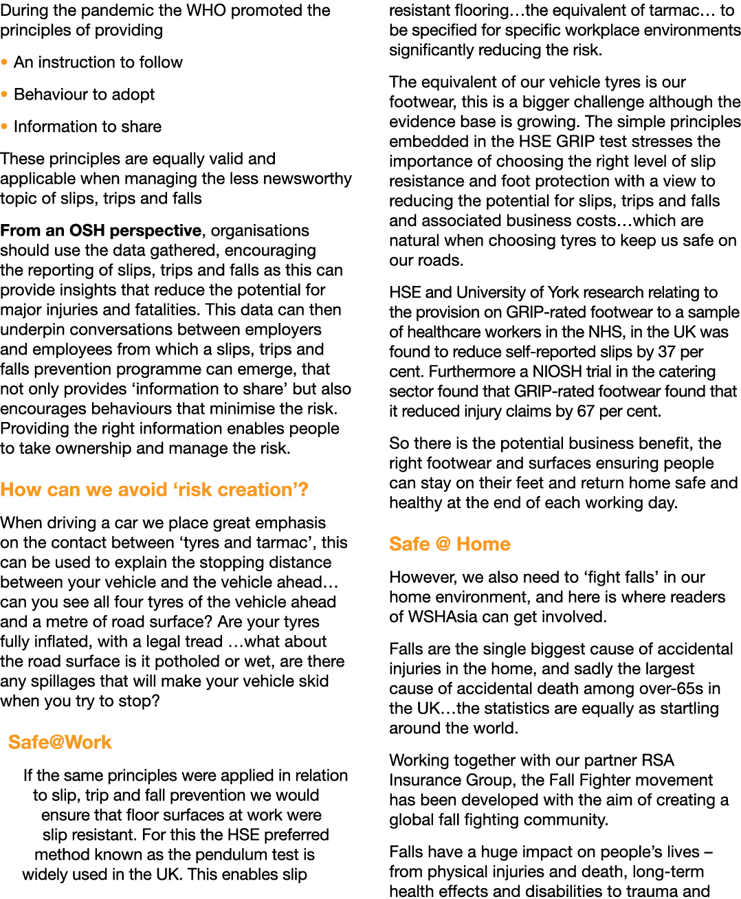 During the pandemic the WHO promoted the principles of providing   An instruction to follow   Behaviour to adopt   In   