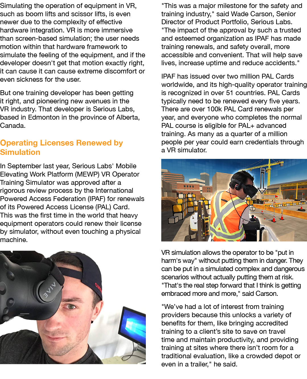 Simulating the operation of equipment in VR, such as boom lifts and scissor lifts, is even newer due to the complexit   