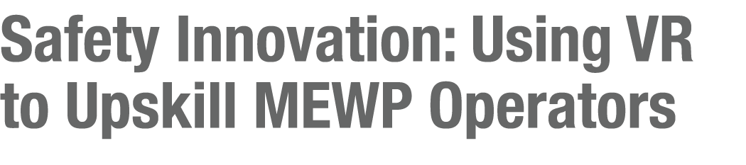 Safety Innovation: Using VR to Upskill MEWP Operators