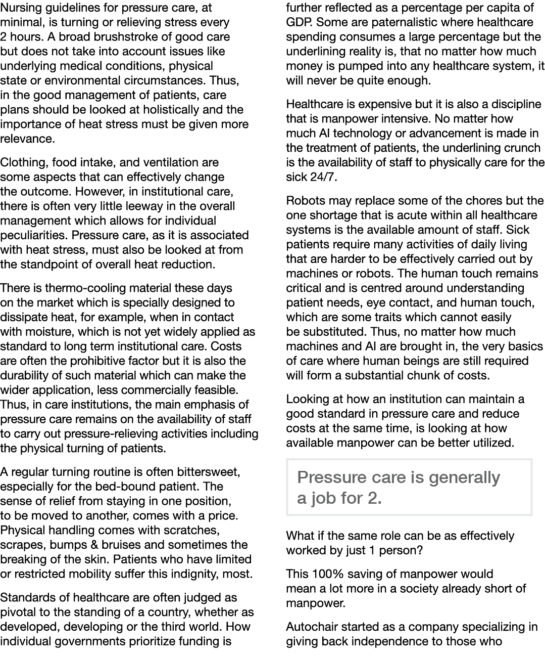 Nursing guidelines for pressure care, at minimal, is turning or relieving stress every 2 hours  A broad brushstroke o   