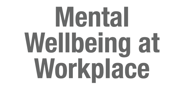 Mental Wellbeing at Workplace