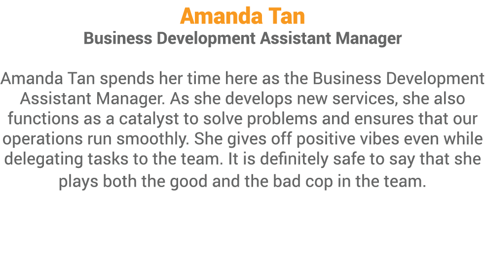 Amanda Tan Business Development Assistant Manager  Amanda Tan spends her time here as the Business Development Assist   