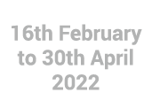 16th February to 30th April 2022