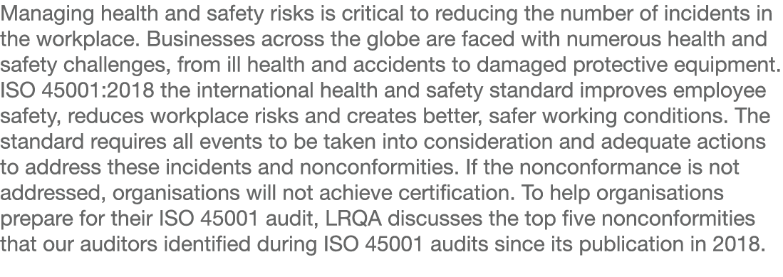 Managing health and safety risks is critical to reducing the number of incidents in the workplace  Businesses across    