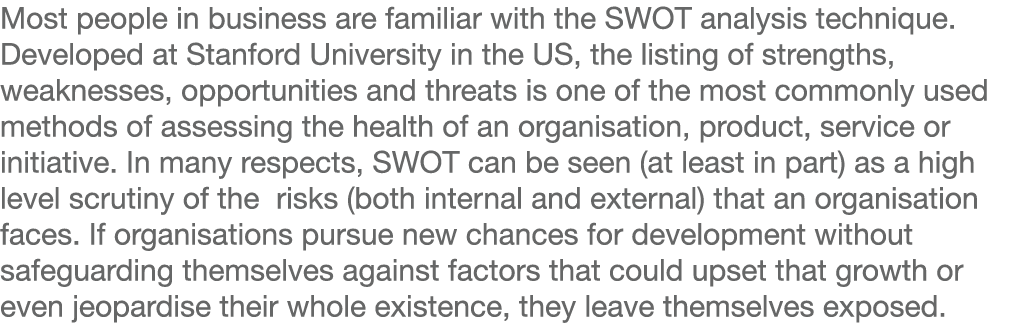 Most people in business are familiar with the SWOT analysis technique  Developed at Stanford University in the US, th   