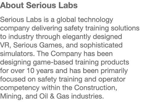 About Serious Labs Serious Labs is a global technology company delivering safety training solutions to industry throu   