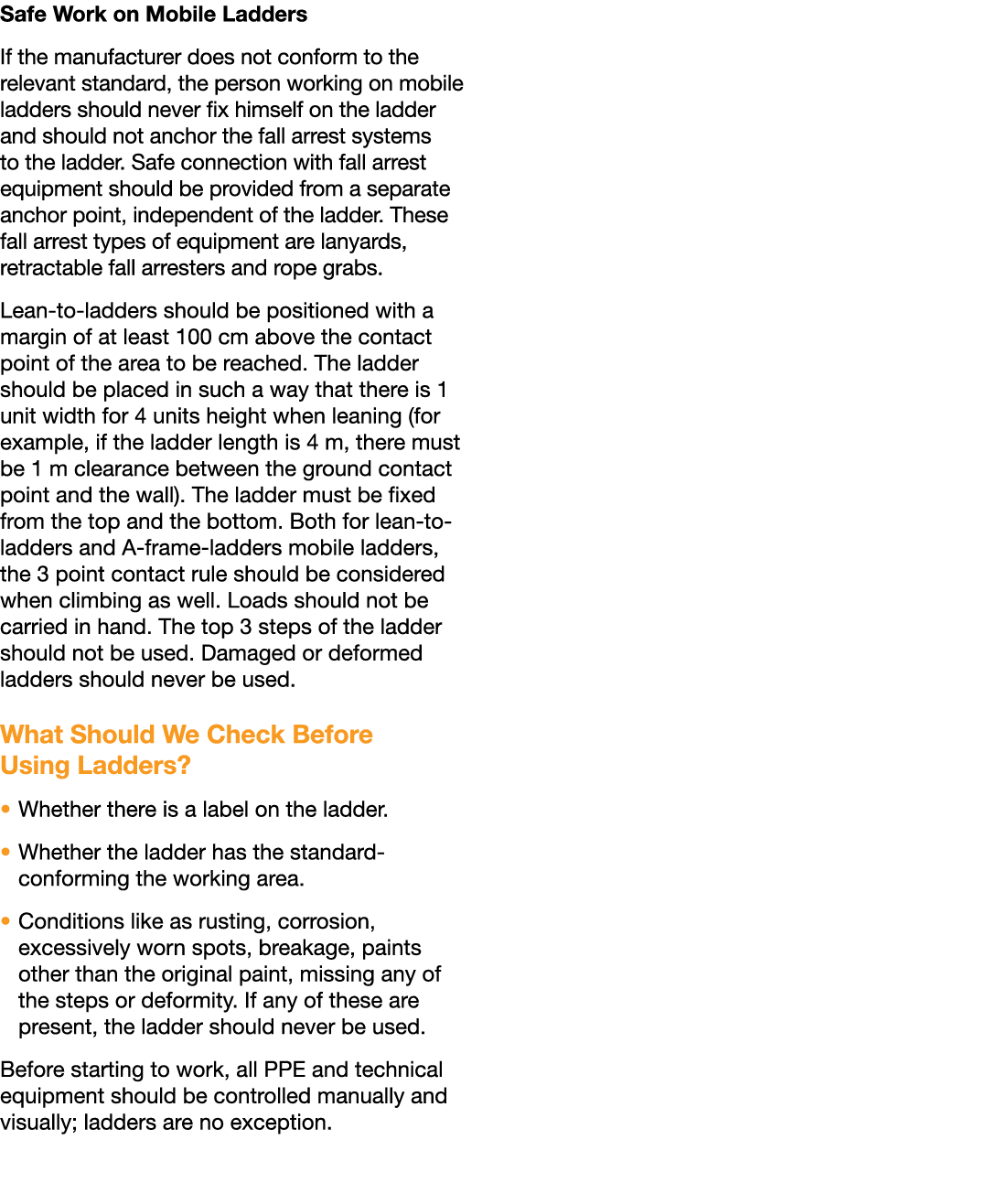 Safe Work on Mobile Ladders If the manufacturer does not conform to the relevant standard, the person working on mobi   