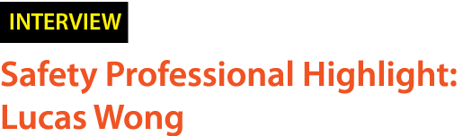  Safety Professional Highlight: Lucas Wong