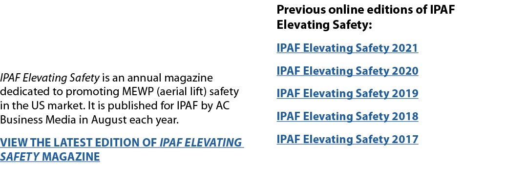   IPAF Elevating Safety is an annual magazine dedicated to promoting MEWP (aerial lift) safety in the US market  It i   