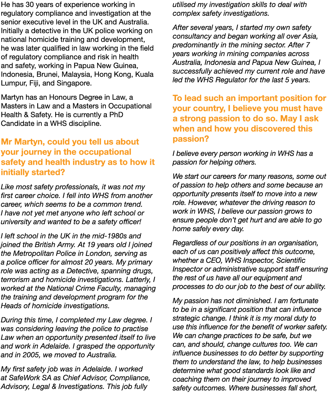 He has 30 years of experience working in regulatory compliance and investigation at the senior executive level in the   