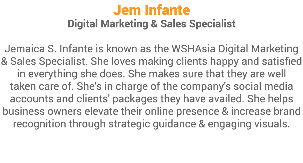 Jem Infante Digital Marketing & Sales Specialist Jemaica S  Infante is known as the WSHAsia Digital Marketing & Sales   