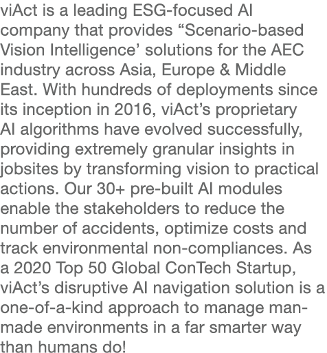 viAct is a leading ESG-focused AI company that provides  Scenario-based Vision Intelligence  solutions for the AEC in   