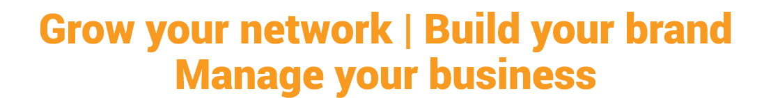 Grow your network   Build your brand Manage your business