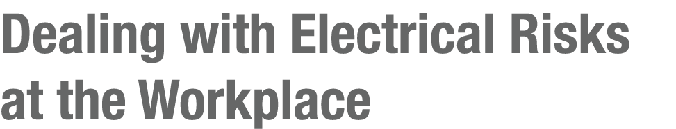 Dealing with Electrical Risks at the Workplace