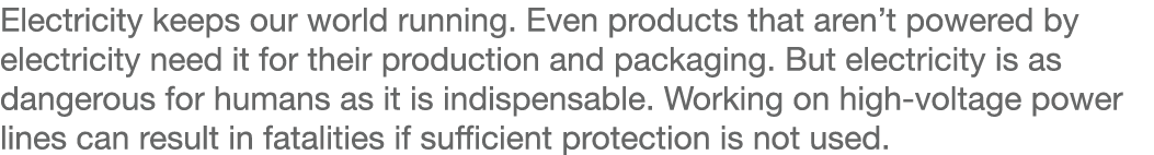 Electricity keeps our world running  Even products that aren t powered by electricity need it for their production an   