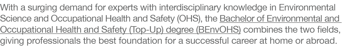 With a surging demand for experts with interdisciplinary knowledge in Environmental Science and Occupational Health a   