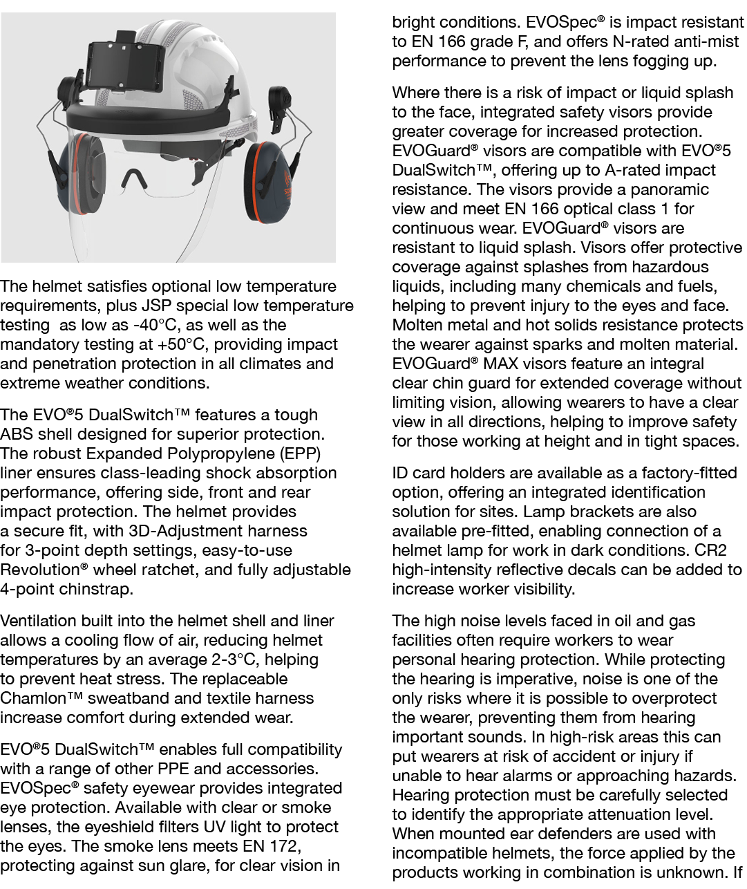  The helmet satisfies optional low temperature requirements, plus JSP special low temperature testing as low as -40 C   