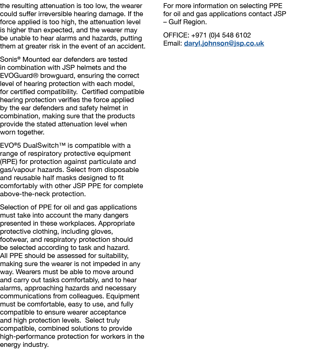 the resulting attenuation is too low, the wearer could suffer irreversible hearing damage  If the force applied is to   