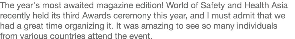 The year's most awaited magazine edition  World of Safety and Health Asia recently held its third Awards ceremony thi   