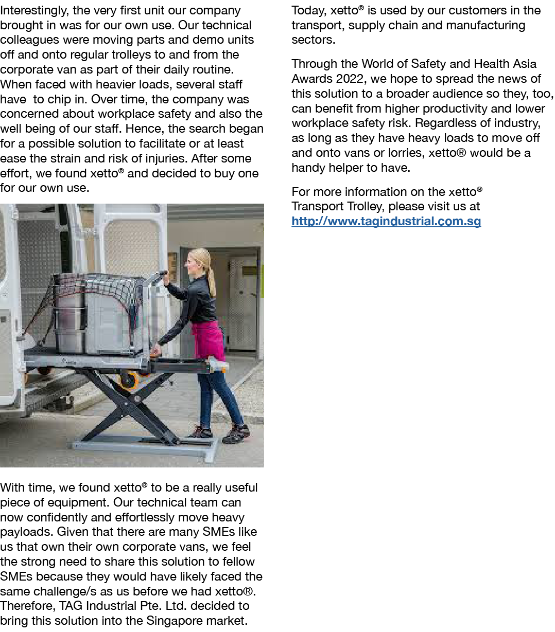 Interestingly, the very first unit our company brought in was for our own use  Our technical colleagues were moving p   