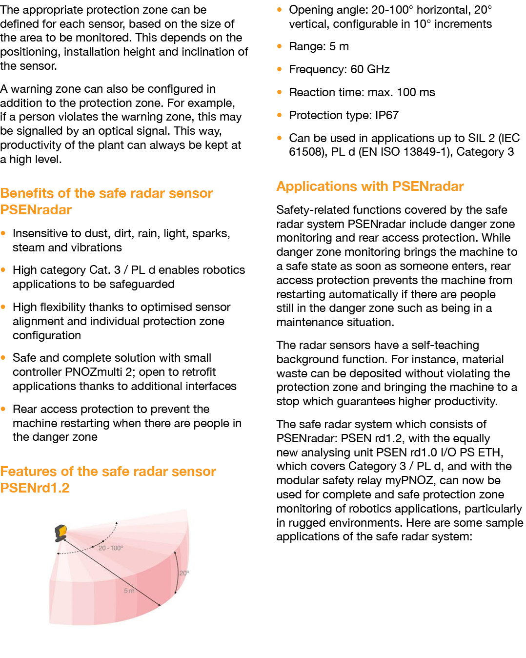 The appropriate protection zone can be defined for each sensor, based on the size of the area to be monitored  This d   