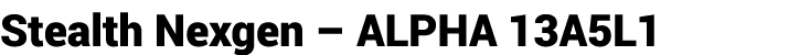 Stealth Nexgen   ALPHA 13A5L1