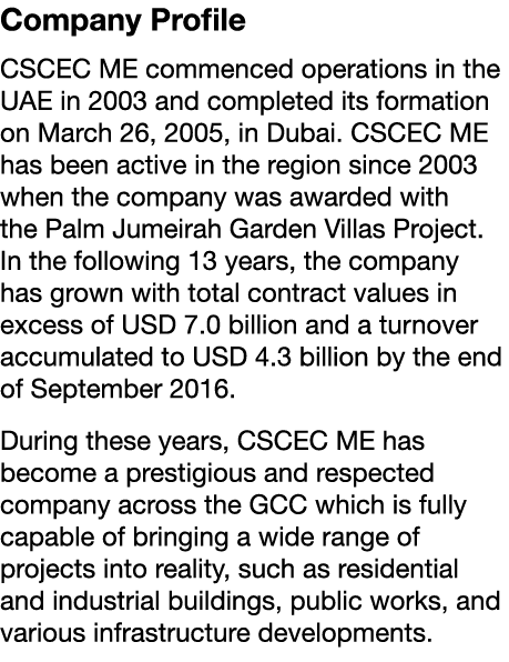 Company Profile CSCEC ME commenced operations in the UAE in 2003 and completed its formation on March 26, 2005, in Du   