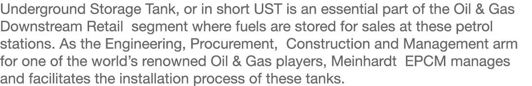 Underground Storage Tank, or in short UST is an essential part of the Oil & Gas Downstream Retail segment where fuels   