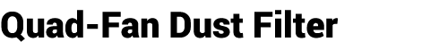 Quad-Fan Dust Filter