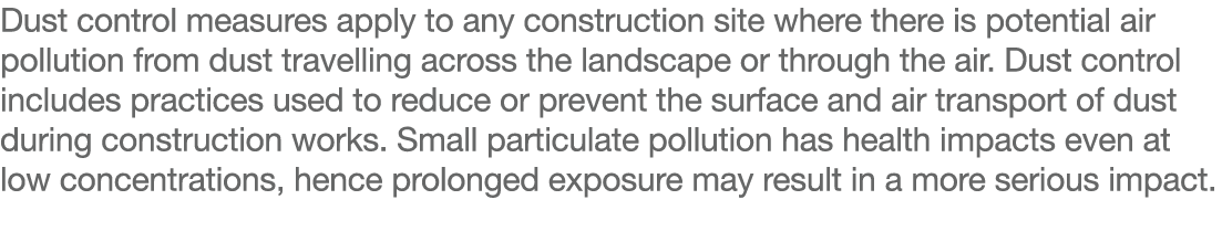 Dust control measures apply to any construction site where there is potential air pollution from dust travelling acro   