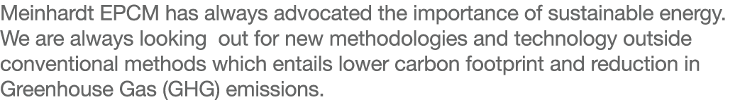 Meinhardt EPCM has always advocated the importance of sustainable energy  We are always looking out for new methodolo   