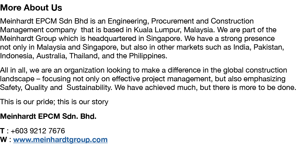 More About Us Meinhardt EPCM Sdn Bhd is an Engineering, Procurement and Construction Management company that is based   