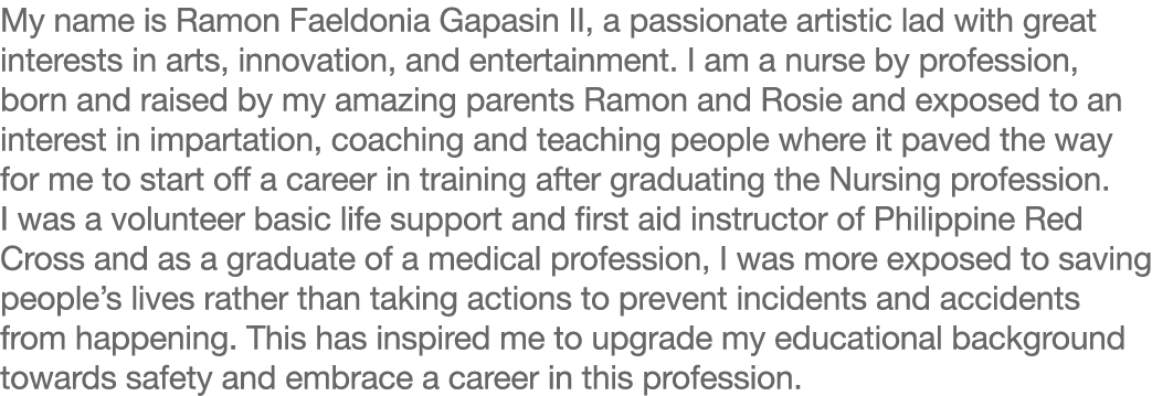 My name is Ramon Faeldonia Gapasin II, a passionate artistic lad with great interests in arts, innovation, and entert   