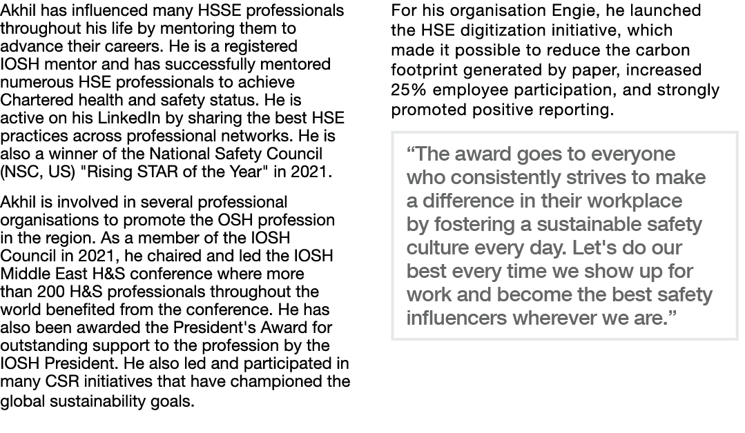 Akhil has influenced many HSSE professionals throughout his life by mentoring them to advance their careers  He is a    