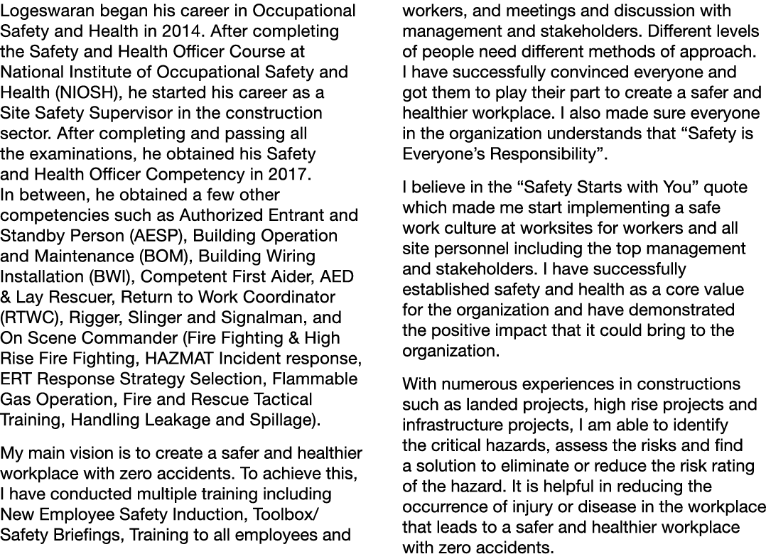 Logeswaran began his career in Occupational Safety and Health in 2014  After completing the Safety and Health Officer   