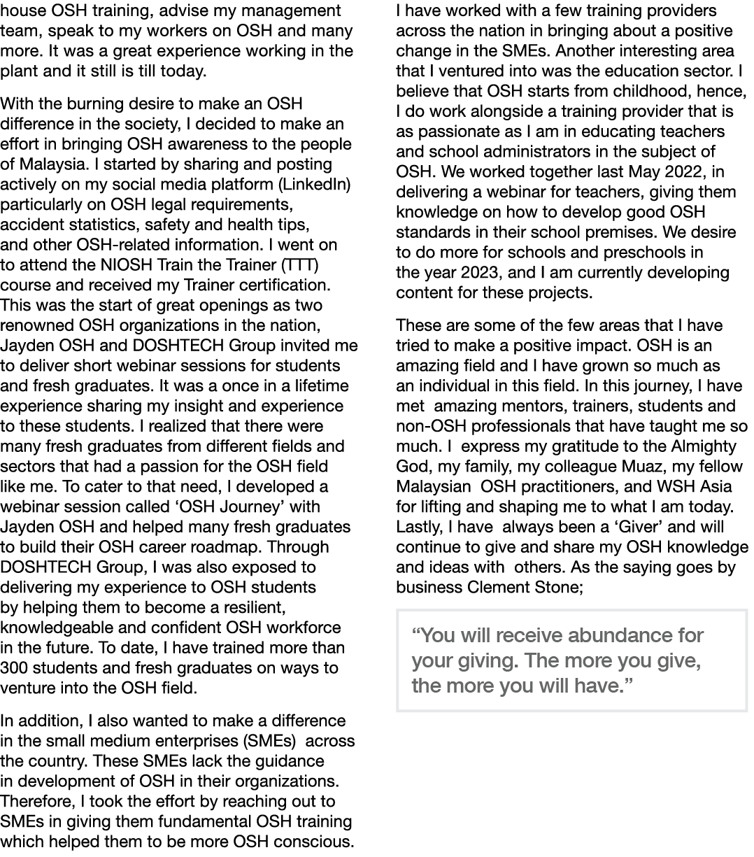 house OSH training, advise my management team, speak to my workers on OSH and many more  It was a great experience wo   
