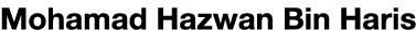 Mohamad Hazwan Bin Haris