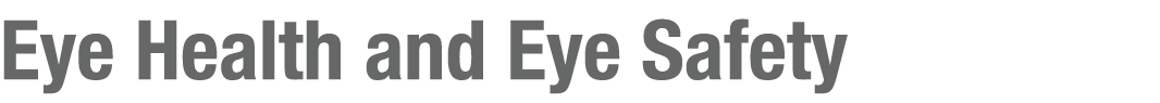 Eye Health and Eye Safety