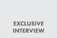 EXCLUSIVE INTERVIEW
