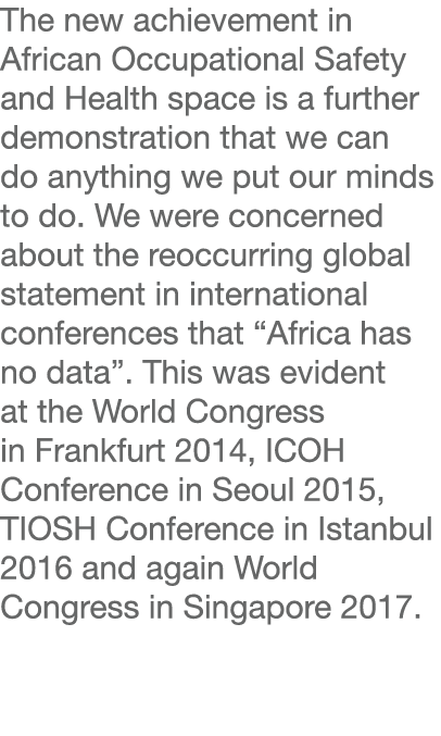The new achievement in African Occupational Safety and Health space is a further demonstration that we can do anythin...